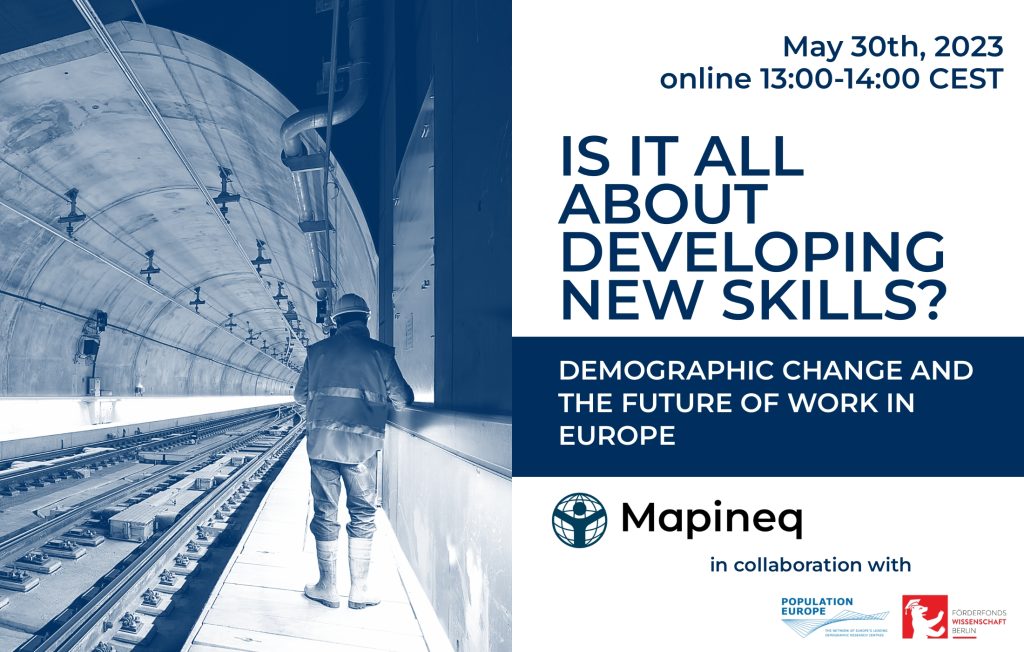 Invitation for the event Is it all about developing new skills? Demographic change and the future of work in Europe on May 30th 2023. Mapineq in collaboration with Population Europe and Förderfonds Wissenschaft Berlin.